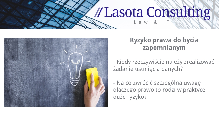 Lasota Consulting Sp. z o.o. - Czy zawsze przysługuje prawo do bycia zapomnianym - RODO prosto i praktycznie.